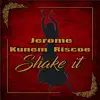 Jerome - Shake-it (feat. Kunem & Riscoe All Blaq) - Single